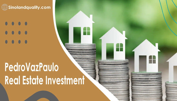 PedroVazPaulo Real Estate Investment